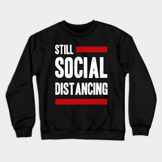 Still Social Distancing Crewneck Sweatshirt by machmigo